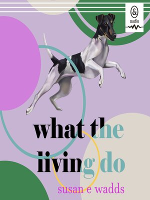 cover image of What the Living Do